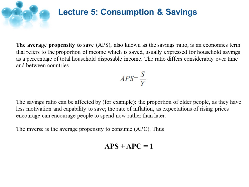 Lecture 5: Consumption & Savings The average propensity to save (APS), also known as